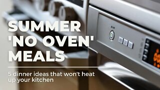 Summer meals - no oven required