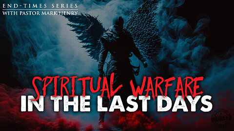 Spiritual Warfare In The Last Days