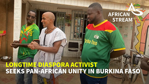 LONGTIME DIASPORA ACTIVIST SEEKS PAN-AFRICAN UNITY IN BURKINA FASO