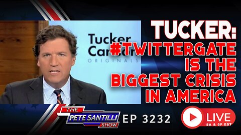 TUCKER: #TWITTERGATE IS THE BIGGEST CRISIS IN AMERICA | EP 3232-8AM