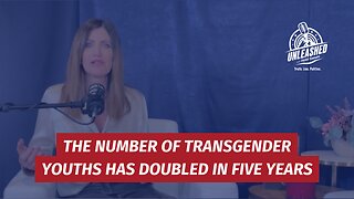 The number of transgender of youths has DOUBLED in the last 5 years...