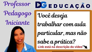 Professor Particular? Curso para Pedagogo Iniciante.