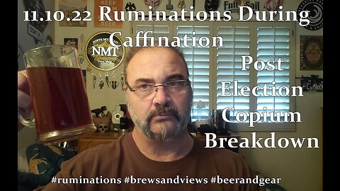11.10.22 Ruminations During Caffination