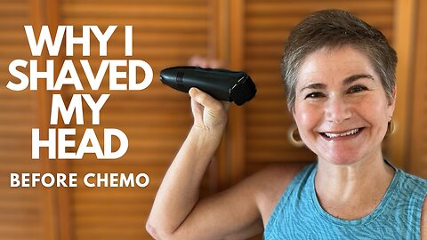 Why I Shaved My Head Before Chemotherapy