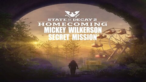 State of Decay 2 Homecoming Spoiler | Mickey Wilkerson's Secret Mission
