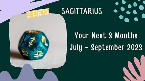 #Sagittarius Your Next 3 Months | July - September 2023 | #tarotreading #guidancemessages