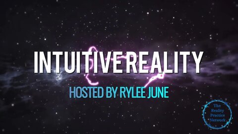 "Intuitive Reality" Hosted by Rylee June | Season 1 Episode 1 | Reclaiming Your Power