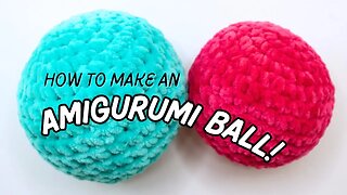 How To Crochet An Amigurumi Ball (with Chunky Yarn!)