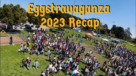 Eggsravaganza 2023 Recap