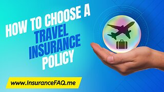 How to Choose a Travel Insurance Policy - Considerations
