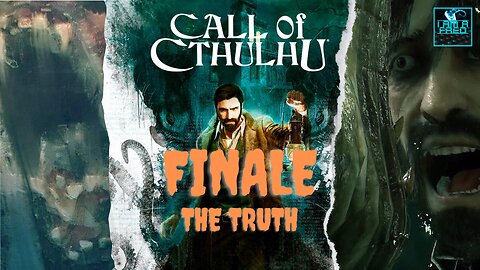Call of Cthulhu (PC) - First Playthrough | Part 6 of 6 FINALE (No Commentary) | "The Truth"