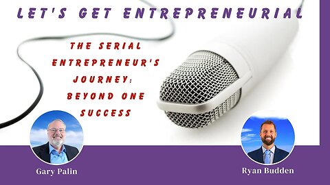 The Serial Entrepreneur's Journey: Beyond One Success