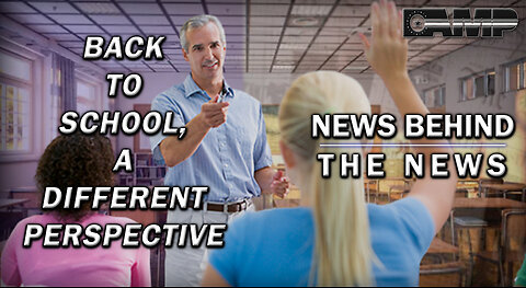 Back To School, A Different Perspective | NEWS BEHIND THE NEWS July 19th, 2023