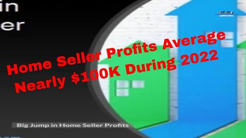 Big Jump In Home Seller Profits | Real Estate