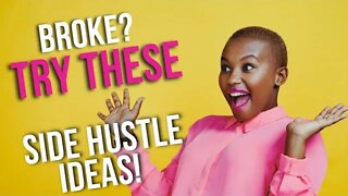 ARE YOU BROKE? TRY THESE SIDE HUSTLE IDEAS TO EARN CASH FAST!