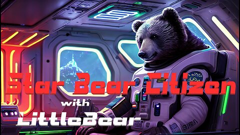 Sunday LIVE Star Citizen Lets play with LittleBear