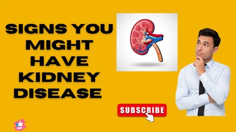 8 Signs You Might Have Kidney Disease