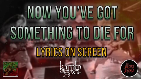 Lamb of God - Now You've Got Something To Die For (Lyrics on Screen Video 🎤🎶🎸🥁)
