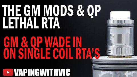 GM Mods and QP Designs Lethal RTA - The single coil tanks keep coming...