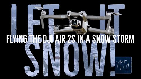 Let it Snow (Flying the DJI Air 2s in a Snow Storm)