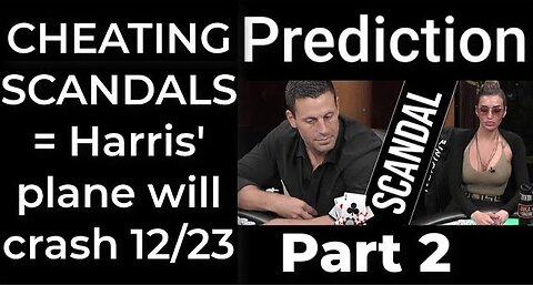 Part 2- Prediction - CHEATING SCANDALS = Harris' plane will crash Dec 23