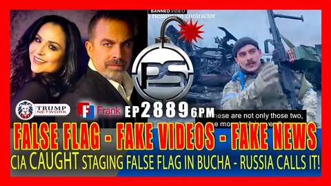 EP 2889-6PM CIA CAUGHT! FALSE FLAG IN BUCHA UKRAINE - FAKE VIDEOS - FAKE NEWS CALLS FOR TROOPS