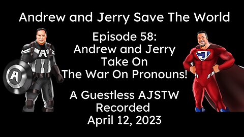 Episode 58: Andrew and Jerry Take On the War on Pronouns!