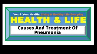 PNEUMONIA, CAUSES AND TREATMENT