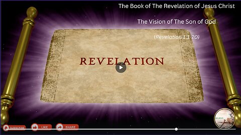 Explaining The Book of The Revelation of Jesus Christ - The Vision of The Son of God