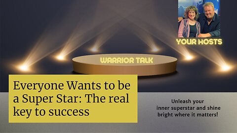 EVERYONE WANTS TO BE A SUPER STAR! Everyone Will Love You, Just as Long as You Are! Warrior Talk!