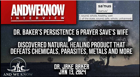 AND WE KNOW:1.13.24: LT w/ Dr. Baker: