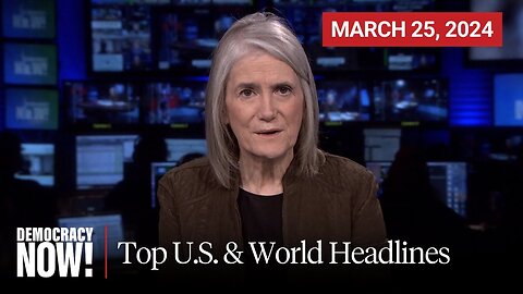 Top US and world headlines-march 25 2024