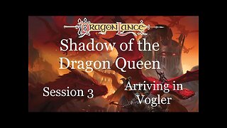 Dragonlance: Shadow of the Dragon Queen. Session 3. Arriving in Vogler.