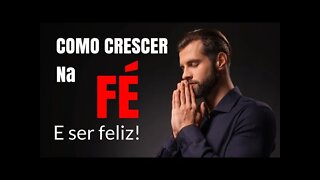 COMO viver uma vida de Fé e ser feliz