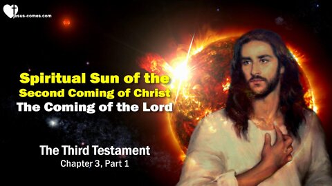 The Coming of the Lord ❤️ Spiritual Sun of the Second Coming of Christ... 3rd Testament Chapter 3-1