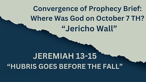 Jeremiah 13-15 “Hubris Goes Before the Fall” 1/10/2024