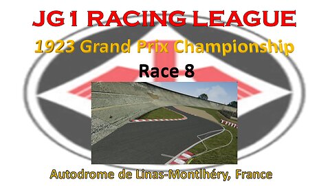 Race 8 - JG1 Racing League - 1923 Grand Prix Championship - Autodrome de Linas-Montlhery - FRA