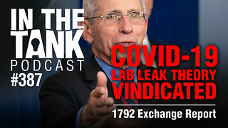 COVID-19 Lab Leak Theory Vindicated - In The Tank #387