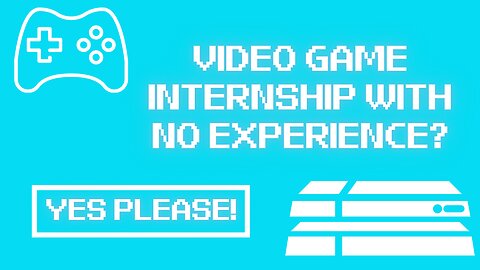 How I Got an Internship at a Video Game Studio with NO Experience