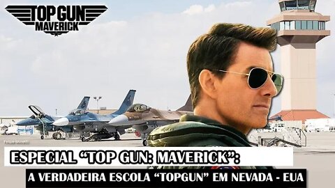 Especial "Top Gun: Maverick": A Verdadeira Escola “TOPGUN” Em Nevada - EUA