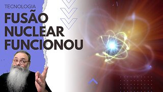 CIENTISTAS reproduzem EXPERIMENTO de FUSÃO NUCLEAR com GANHO ENERGÉTICO em LABORATÓRIO