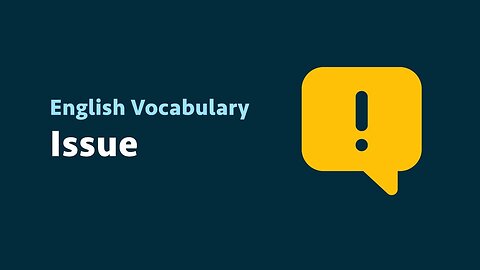 English Vocabulary: Issue (meaning, examples)
