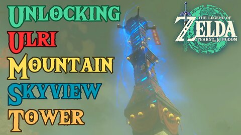 How to Unlock The Ulri Mountain Skyview Tower in The Legend of Zelda: Tears of the Kingdom! #totk