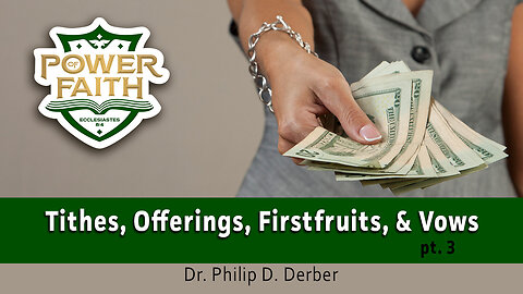 Tithe, Firstfruits, Offerings and Vows pt. 3