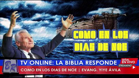 COMO EN LOS DIAS DE NOE | EVANG. YIYE ÁVILA