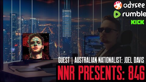 NNR 846 | Guest | Australian Nationalist: Joel Davis