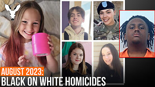 ABOUT 35 BLACK-ON-WHITE HOMICIDES: August 2023 -The Death Of White America