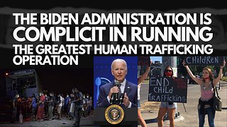 The Biden Administration is Complicit in Running the Greatest Human Trafficking Operation