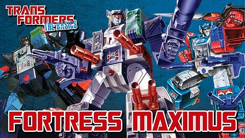 Transformers The Basics: Ep 210 - FORTRESS MAXIMUS