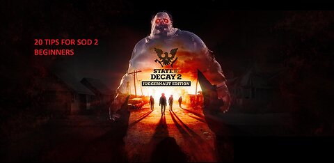 BEGINNER'S GUIDE (20 TIPS) | State of Decay 2 (Juggernaut Edition) | PC XBOX